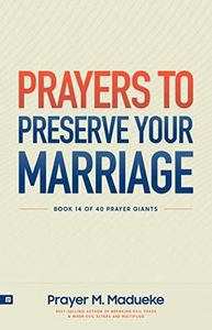 Prayers to Preserve Your Marriage: Powerful Prayers for Couples, Book to Protect Your Marriage and Grow Your Faith. (40 Prayer Giants 14)