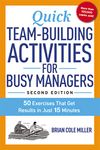 Quick Team-Building Activities for Busy Managers: 50 Exercises That Get Results in Just 15 Minutes