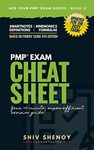 PMP Exam Cheat Sheet - Your 15 Minutes PMP® Revision Guide For PMBOK® 6th Edition Exam: (Updated for 2021 Exam Agile & Hybrid Syllabus) (Ace Your PMP® Exam Book 12)