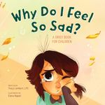 Why Do I Feel So Sad?: A Grief Book for Children