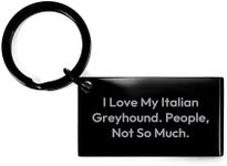 Funny Italian Greyhound Dog Lovers Gifts - I Love My Italian Greyhound. People, Not So Much. Engraved Keychain for Valentine's Day Unique Presents from Dog Mom to Italian Greyhound Owner