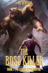 The Boss Killer Book One: A LitRPG Apocalypse