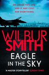 Eagle in the Sky: An action-packed thriller by the master of adventure, Wilbur Smith