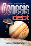 Genesis Debt: The Genesis Project: Can the Time-Distorting Crystal Hidden on Jupiter be Uncovered in Time?: 2 (Science Fiction Classics)