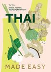 Thai Made Easy: Simple, Modern Reci