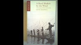 A Reed Shaken by the Wind: Travels Among the Marsh Arabs of Iraq