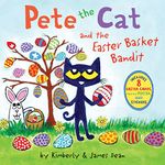 Pete the Cat and the Easter Basket Bandit: Includes Poster, Stickers, and Easter Cards!: An Easter And Springtime Book For Kids