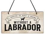 Maise & Rose Labrador Sign | A House Is Not a Home Without a Labrador Plaque | Labrador Dog Lovers Gift For Owner | N182