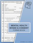 Mental Health Intake & Consent Forms Book: Client Intake Form for Therapists, Counselors, and Clinicians | 50 Forms