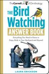 Bird Watching Answer Book: Everything You Need to Know to Enjoy Birds in Your Backyard and Beyond (Cornell Lab of Ornithology)