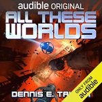 All These Worlds: Bobiverse, Book 3