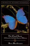 Cloud Forest: A Chronicle of the South American Wilderness (Classic, Nature, Penguin)