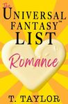 The Universal Fantasy List: ROMANCE: A writer's guide to making your stories IRRESISTIBLE and DELICIOUS (Universal Fantasy™: Butter Up Your Writing)