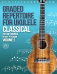 Graded Classical Repertoire for Ukulele : Volume 2: For Low G Ukulele (Graded Repertoire for Ukulele)