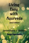 Living Easy With Ayurveda : Improve Lifestyle with Ayurveda (2nd Edition)