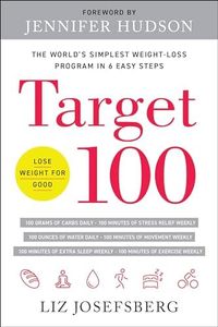 Target 100: The World's Simplest Weight-Loss Program in 6 Easy Steps