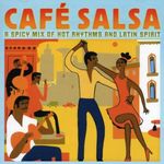 Cafe Salsa: Hot Rhythms and Latin Spirit