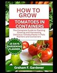 HOW TO GROW TOMATOES IN CONTAINERS: