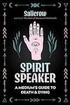 Spirit Speaker: A Medium's Guide to