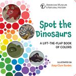 Spot the Dinosaurs: A Lift-the-Flap Book of Colors