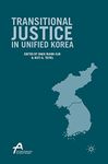 Transitional Justice in Unified Korea (Asan-Palgrave Macmillan Series)