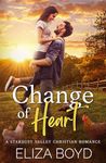 Change of Heart: A Clean Christian Small Town Single Dad Romance (Stardust Valley Book 1)