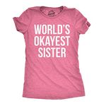 Womens World's Okayest Sister T Shirt Funny Sarcastic Siblings Tee for Ladies Funny Womens T Shirts Sister T Shirt for Women Funny Sibling T Shirt Women's Pink XL