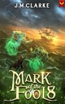 Mark of the Fool 8: A Progression Fantasy Epic