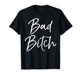 Funny Gift for Bad Ass Women Boss Quote Cute Bad Bitch T-Shirt