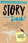 Story Dash: Find, Develop, and Activate Your Most Valuable Business Stories . . . In Just a Few Hours