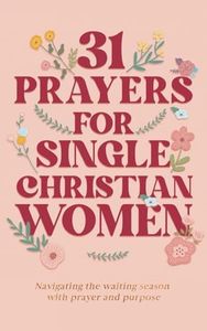 31 Prayers for Single Christian Women: Navigating the Waiting Season with Prayer & Purpose (Stay Salty Press)