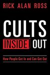 Cults Inside Out: How People Get In and Can Get Out