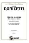 The Elixir of Love (L'Elisir D'Amore): Italian, English Language Edition, Vocal Score (Kalmus Edition)