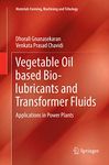 Vegetable Oil based Bio-lubricants and Transformer Fluids: Applications in Power Plants (Materials Forming, Machining and Tribology)