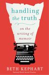 Handling the Truth: On the Writing of Memoir