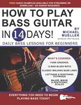 How to Play Bass Guitar in 14 Days: Daily Bass Lessons for Beginners: 8 (Play Music in 14 Days)