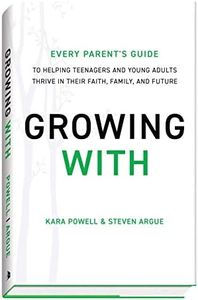 Growing With: Every Parent's Guide to Helping Teenagers and Young Adults Thrive in Their Faith, Family, and Future