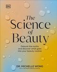 The Science of Beauty: Debunk the Myths and Discover What Goes into Your Beauty Routine