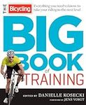 The Bicycling Big Book of Training: Everything you need to know to take your riding to the next level (Bicycling Magazine)