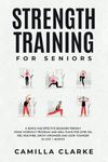 Strength Training for Seniors: A Si