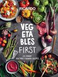 Vegetables First: 120 Vibrant Vegetable-Forward Recipes: A Cookbook