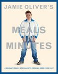 Jamie Oliver's Meals in Minutes: A Revolutionary Approach to Cooking Good Food Fast