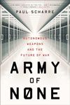 Army of None: Autonomous Weapons an