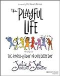 The Playful Life: The Power of Play