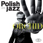 The Orchid: Polish Jazz Vol 85