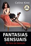 Fantasias Sensuais: 50 tons de sedução - como seduzir um homem (Sexpert) (Portuguese Edition)