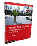 Cross-country Skiing: Building Skills for Fun and Fitness (Mountaineers Outdoor Expert)