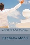 Leader's Guide for The Rest of the Gospel: When the partial Gospel has worn you out