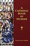 A Catholic Book of Hymns (A Catholi