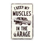 I Keep My Muscles In the Garage Metal Sign - Vintage Muscle Car Wall Art for Garage or Shop